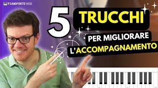 5 Trucchi per Migliorare l'Accompagnamento delle Canzoni al Pianoforte