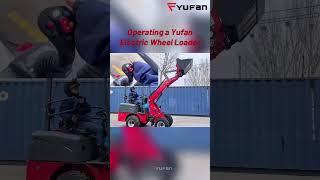 Operating a Yufan Electric Wheel Loader #electricloader #loader #wheelloader