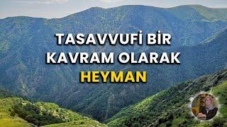 Tasavvufi Bir Kavram Olarak Heyman