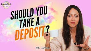 SHOULD YOU TAKE A DEPOSIT?