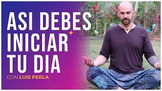 Una FORMA SECRETA para EMPEZAR el DÍA | MEDITACIÓN GUIADA para la MAÑANA | 16 minutos | Luis Perla