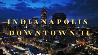 Downtown Day & Night II - Indianapolis, Indiana | 4K Drone Footage