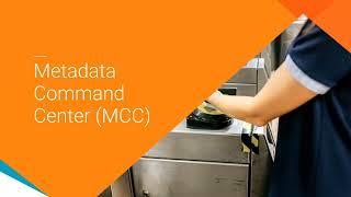 Metadata Command Center (MCC)