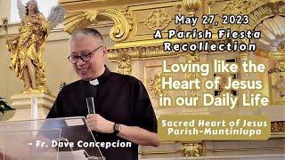 LOVING LIKE THE HEART OF JESUS IN OUR DAILY LIFE - A Parish Fiesta Recollection