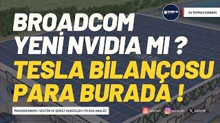 Para Giren Endeksler & Tesla Bilanço & Yeni Nvidia Broadcom