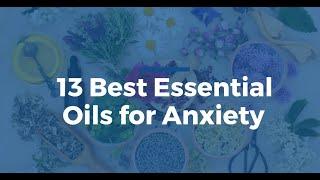 13 Best Essential Oils for Anxiety