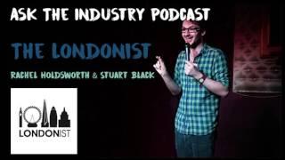 EP04 - The Londonist - Rachel Holdsworth & Stuart Black - Ask The Industry Podcast with Simon Caine