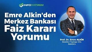 SON DAKİKA! Emre Alkin'den Merkez Bankası Faiz Kararı Yorumu | İnfo Yatırım