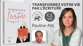 Transformez votre vie par l’écriture par Pauline Atti