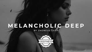 Melancholic Deep • Deep & Vocal House Mix | Deepness Music Vol.10