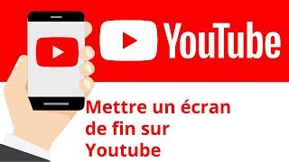 Mettre un écran de fin sur ses vidéos Youtube