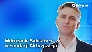 Wdrożenie Salesforce w Fundacji Aktywizacja przez Britenet