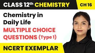 Chemistry in Daily Life - Multiple Choice Questions (Type 1) | Class 12 Chemistry Ch 16 (Exemplar)