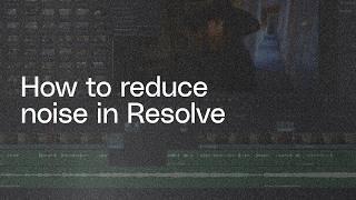 How to remove noise in DaVinci Resolve (Tutorial)