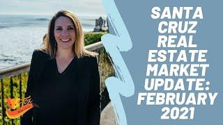 Santa Cruz Real Estate Market Update: February 2021