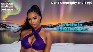 [4K] African AI Lookbook- World Geography Trivia ep7 - The Northern Lights: Nature's Light Show