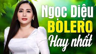 NGỌC DIỆU - Liên Khúc Nhạc Vàng Trữ Tình Hay Nhất - Nhạc Bolero Không Quảng Cáo CẤM NGHE VÌ QUÁ HAY