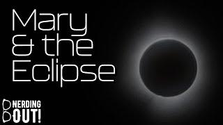 Mary and the Solar Eclipse - Nerding Out Teaser