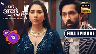 Priya की Choice | Bade Achhe Lagte Hain 3 | Ep 15 | Full Episode | 14 June 2023