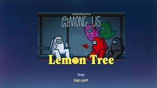 Vietsub | Lemon Tree - Fools Garden | Nhạc nền nên mở khi chơi Among Us