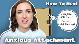 Psychologist On What Helps Anxiously-Attached Heal | Healing An Anxious Attachment Style