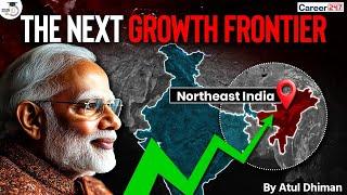 Why Northeast India is the Next Growth Frontier | Future Growth Engine of India @Career247Official