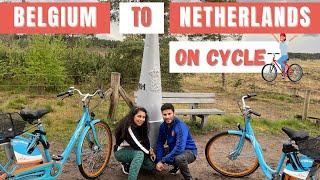 Belgium To Netherlands On Bicycle Without Visa | The Authentic Indians Vlog |Explore Europe With Us