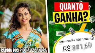 QUANTO GANHA RAINHA DOS PIOS-ALESSANDRA? (2022)
