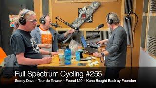 Full Spectrum Cycling #255 - Seeley Dave, Tour de Towner, Found $20, Kona Bought Back by Founders