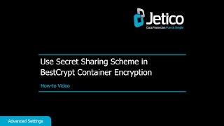 Advanced Settings - How to Use Secret Sharing Scheme in BestCrypt Container Encryption