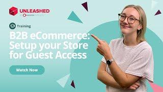 Setup your B2B Store for Guest Access | Unleashed Inventory Inventory Management Training Academy