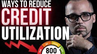 Best Ways To REDUCE HIGH CREDIT UTILIZATION!