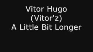 [Etapa 1] Vitor Hugo - Vitor'z - A Little Bit Longer