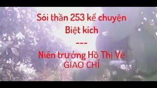 Sói thần 253 kể chuyện Biệt kích -   Niên trưởng Hồ Thị Vẻ