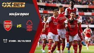 Nhận định bóng đá | Kèo Arsenal vs Nottingham Forest – 30/10/2022 – Ngoại hạng Anh