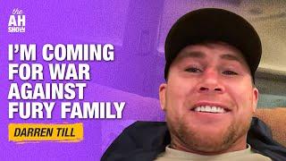 Darren Till declares 'war' against entire Fury family | The Ariel Helwani Show