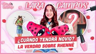 LARA CAMPOS NOS CUENTA CUANDO QUIERE TENER NOVIO, LA VERDADERA HISTORIA SOBRE RHENNÉ Y MUCHO MÁS