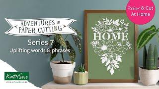 Adventures in Paper Cutting Series 7 | Uplifting Words & Phrases To Cut & Display At Home