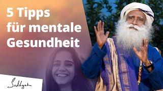 5 Tipps um deine mentale Gesundheit zu verbessern | Sadhguru