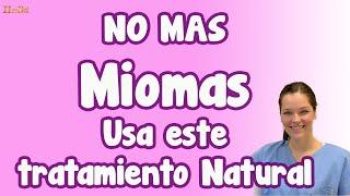 Este es el Mejor TRATAMIENTO Natural para los Miomas  Naturismo Herbol