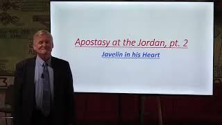 Apostasy at the Jordan pt 2: Javelin in His Hand-Pastor Bill Hughes