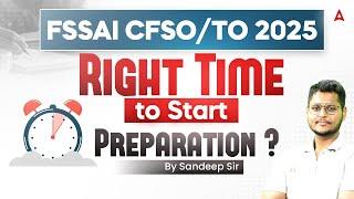 FSSAI CFSO/ΤΟ 2025 | Right Time To Start The Preparation | Full Strategy By Sandeep Sir