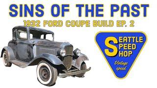 1932 Ford Coupe Build Ep. 2. Discovering the Sins of the Past