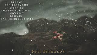 Beautiful Emotional Relaxing Music Mix by Ülvi Zeynalov