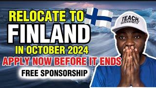 UREGENT !!!FREE Sponsorship Everybody Can Apply : Move To Finland before October 2024