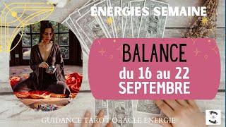 ️ BALANCE du 16 au 22 SEPTEMBRE  message pour toi#balancehebdo