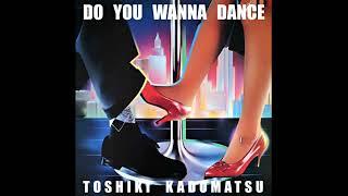 (1983) Toshiki Kadomatsu - Do You Wanna Dance (Full Album)