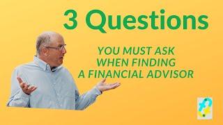 3 Questions to Ask when Finding a Financial Advisor