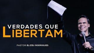 Verdades que libertam parte 01 - Pr. Elizeu Rodrigues