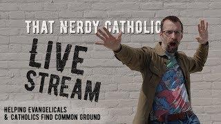 That Nerdy Catholic Live Stream - "Ask Me Anything"